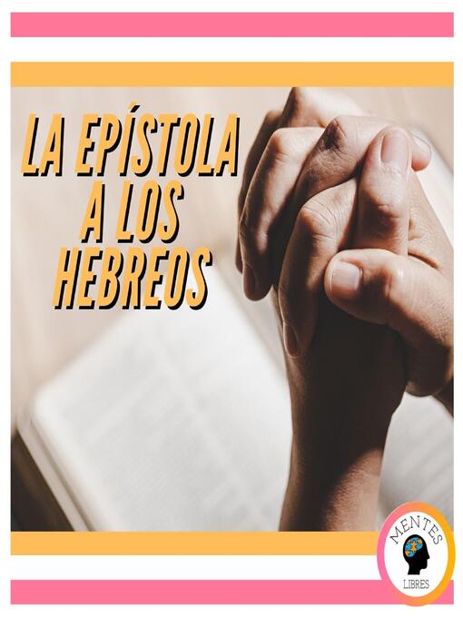 Title details for LA EPÍSTOLA a LOS HEBREOS by MENTES LIBRES - Available